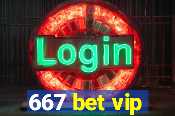 667 bet vip